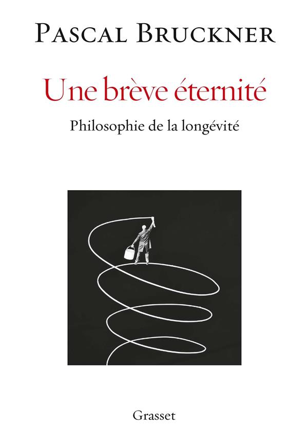 - UNE BREVE ETERNITE - PHILOSOPHIE DE LA LONGEVITE - UNE BREVE ETERNITE - PHILOSOPHIE DE LA LONGEVITE
